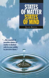 Title: States of Matter, States of Mind, Author: Allan F.M. Barton