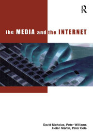 Title: The Media and the Internet, Author: David Nicholas