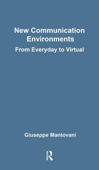 New Communications Environments: From Everyday To Virtual