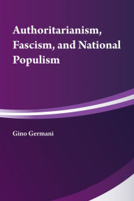 Title: Authoritarianism, National Populism and Fascism, Author: Gino Germani