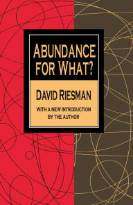 Title: Abundance for What?, Author: David Riesman