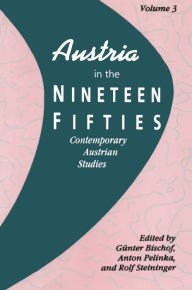 Title: Austria in the Nineteen Fifties, Author: Gunter Bischof