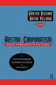 Title: Austro-corporatism: Past, Present, Future, Author: Gunter Bischof