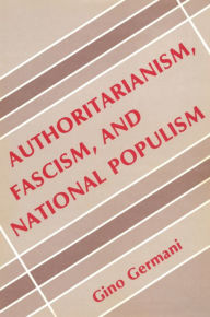Title: Authoritarianism, Fascism, and National Populism, Author: Gino Germani