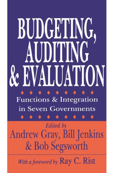 Budgeting, Auditing, and Evaluation: Functions and Integration in Seven Governments