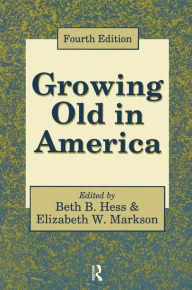 Title: Growing Old in America: New Perspectives on Old Age, Author: Beth Hess