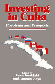 Title: Investing in Cuba: Problems and Prospects, Author: Jaime Suchlicki