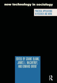 Title: New Technology in Sociology: Practical Applications in Research and Work, Author: Grant Blank