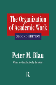 Title: The Organization of Academic Work, Author: Peter M. Blau