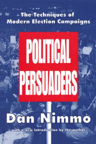 Title: The Political Persuaders, Author: Dan Nimmo