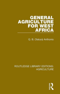 Title: General Agriculture for West Africa, Author: Q.B. Olatunji Anthonio