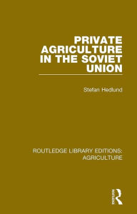 Title: Private Agriculture in the Soviet Union, Author: Stefan Hedlund