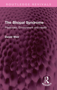 Title: The Bhopal Syndrome: Pesticides, Environment and Health, Author: David Weir