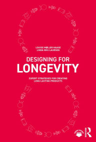 Title: Designing for Longevity: Expert Strategies for Creating Long-Lasting Products, Author: Louise Møller Haase