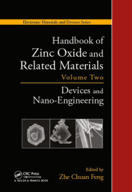 Title: Handbook of Zinc Oxide and Related Materials: Volume Two, Devices and Nano-Engineering, Author: Zhe Chuan Feng