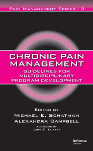 Title: Chronic Pain Management: Guidelines for Multidisciplinary Program Development, Author: Michael E. Schatman