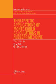 Title: Therapeutic Applications of Monte Carlo Calculations in Nuclear Medicine, Author: H. Zaidi