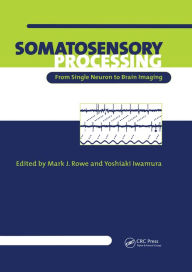 Title: Somatosensory Processing: From Single Neuron to Brain Imaging, Author: Mark Rowe