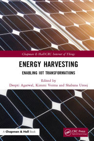 Title: Energy Harvesting: Enabling IoT Transformations, Author: Deepti Agarwal