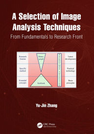 Title: A Selection of Image Analysis Techniques: From Fundamental to Research Front, Author: Yu-Jin Zhang