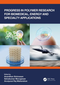 Title: Progress in Polymer Research for Biomedical, Energy and Specialty Applications, Author: Anandhan Srinivasan