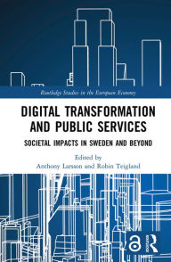 Title: Digital Transformation and Public Services: Societal Impacts in Sweden and Beyond, Author: Anthony Larsson