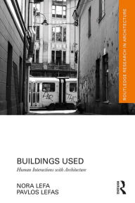 Title: Buildings Used: Human Interactions with Architecture, Author: Nora Lefa