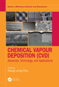 Title: Chemical Vapour Deposition (CVD): Advances, Technology and Applications, Author: Kwang-Leong Choy