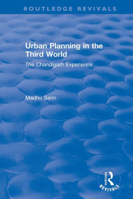 Title: Urban Planning in the Third World: The Chandigarh Experience, Author: Madhu Sarin