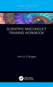 Title: Scientific Misconduct Training Workbook, Author: John Gaetano D'Angelo
