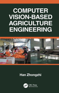 Title: Computer Vision-Based Agriculture Engineering, Author: Han Zhongzhi