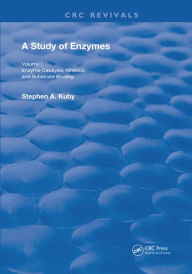 Title: A Study of Enzymes: Enzyme Catalysts, Kinetics, and Substrate Binding, Author: Stephen A. Kuby
