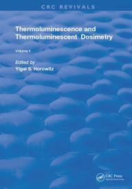 Title: Thermoluminescence & Thermoluminescent Dosimetry, Author: Yigal S. Horowitz