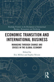 Title: Economic Transition and International Business: Managing Through Change and Crises in the Global Economy, Author: Eric Milliot