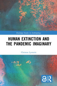 Title: Human Extinction and the Pandemic Imaginary, Author: Christos Lynteris