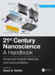 Title: 21st Century Nanoscience - A Handbook: Advanced Analytic Methods and Instrumentation (Volume 3), Author: Klaus D. Sattler