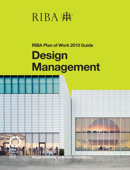 Design Management: RIBA Plan of Work 2013 Guide