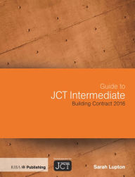 Title: Guide to JCT Intermediate Building Contract 2016, Author: Sarah Lupton