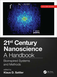 Title: 21st Century Nanoscience - A Handbook: Bioinspired Systems and Methods (Volume Seven), Author: Klaus D. Sattler