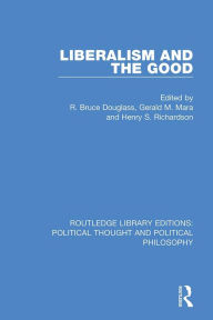 Title: Liberalism and the Good, Author: R. Bruce Douglass