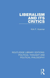 Title: Liberalism and its Critics, Author: Kirk F. Koerner