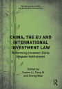 China, the EU and International Investment Law: Reforming Investor-State Dispute Settlement