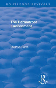 Title: The Permafrost Environment, Author: Stuart A. Harris