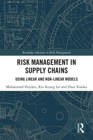 Title: Risk Management in Supply Chains: Using Linear and Non-linear Models, Author: Mohammad Heydari