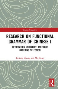 Title: Research on Functional Grammar of Chinese I: Information Structure and Word Ordering Selection, Author: Bojiang Zhang