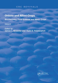 Title: Onions and Allied Crops: Volume III: Biochemistry, Food Science, and Minor Crops, Author: James L. Brewster