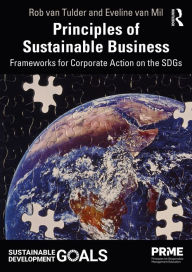 Title: Principles of Sustainable Business: Frameworks for Corporate Action on the SDGs, Author: Rob van Tulder