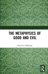 Title: The Metaphysics of Good and Evil, Author: David S. Oderberg