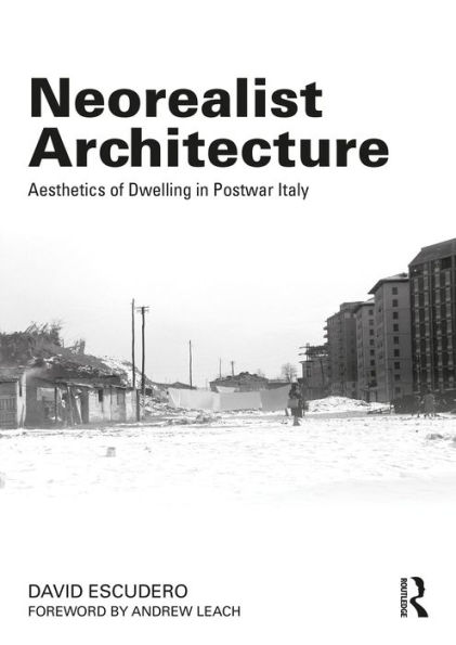 Neorealist Architecture: Aesthetics of Dwelling in Postwar Italy