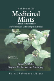 Title: Handbook of Medicinal Mints ( Aromathematics): Phytochemicals and Biological Activities, Herbal Reference Library, Author: James A. Duke